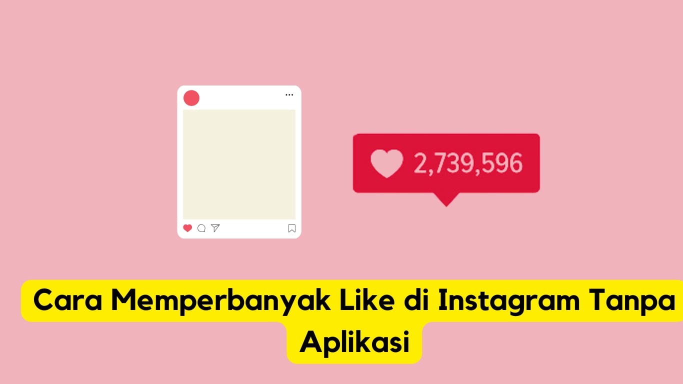 Infografis menggambarkan tips menambah like instagram tanpa menggunakan aplikasi tambahan.