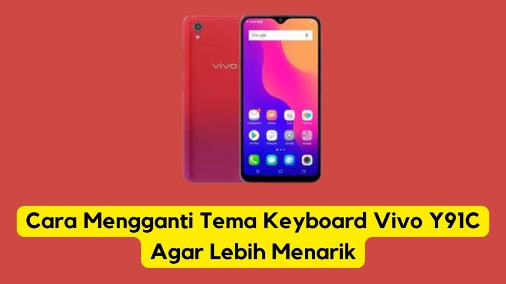 Petunjuk cara mengganti tema keyboard pada vivo y91c agar tampilannya lebih menarik.