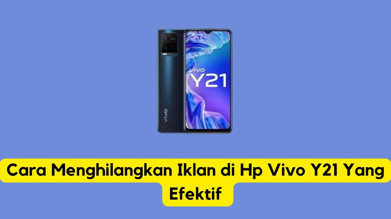 Ponsel cerdas Vivo y21 ditampilkan dengan teks tentang cara efektif menghilangkan iklan dari perangkat.