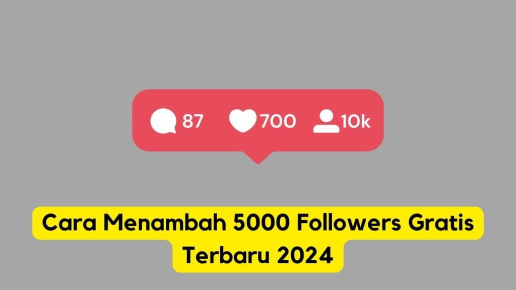 Sebuah ilustrasi yang menampilkan ikon engagement media sosial dengan angka tinggi dan teks dalam bahasa indonesia yang diterjemahkan menjadi "cara menambah 5000 follower gratis terbaru 2024.