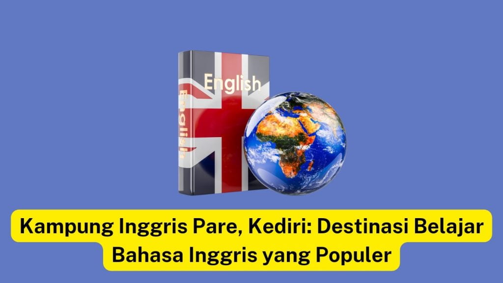 Sebuah buku dengan bendera Inggris, bola dunia, dan teks dalam bahasa Indonesia tentang tujuan belajar bahasa Inggris populer di Pare, Kediri.