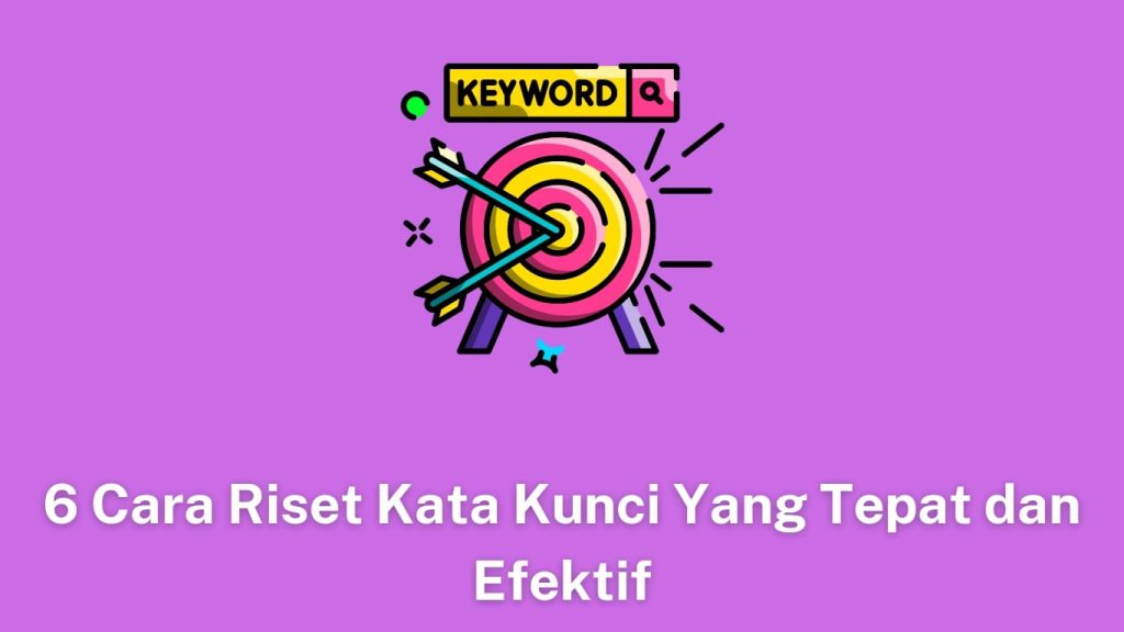 Grafik dengan kaca pembesar yang berfokus pada ikon target yang berisi kata "kata kunci", dengan latar belakang ungu dengan teks "6 cara penelitian kata kunci yang tepat dan efektif.