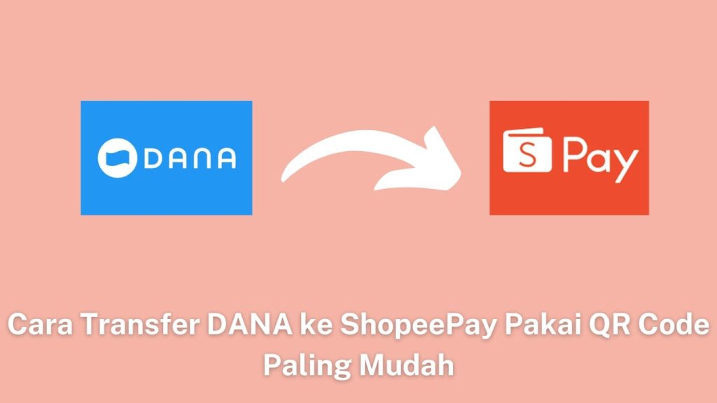 Grafis yang menunjukkan logo dana dan shopeepay dengan tanda panah di antara keduanya, menunjukkan metode transfer, disertai teks yang menjelaskan kemudahan transfer kode qr dari dana ke shopeepay.