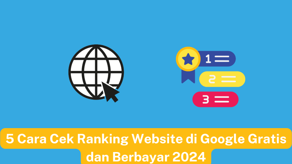 Grafis yang mengilustrasikan "situs web pemeringkatan 5 cara cek di google gratis dan berbayar 2024" dengan ikon bola dunia dan daftar peringkat, dengan latar belakang biru.