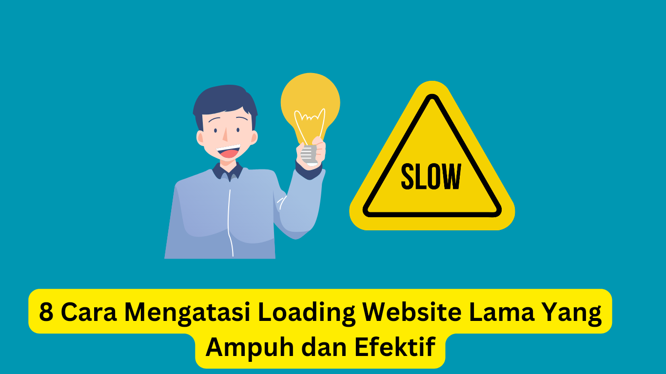 Ilustrasi seorang pria memegang bola lampu di samping tanda peringatan 'lambat', dengan teks "8 cara mengatasi loading website lama yang ampuh dan efektif.