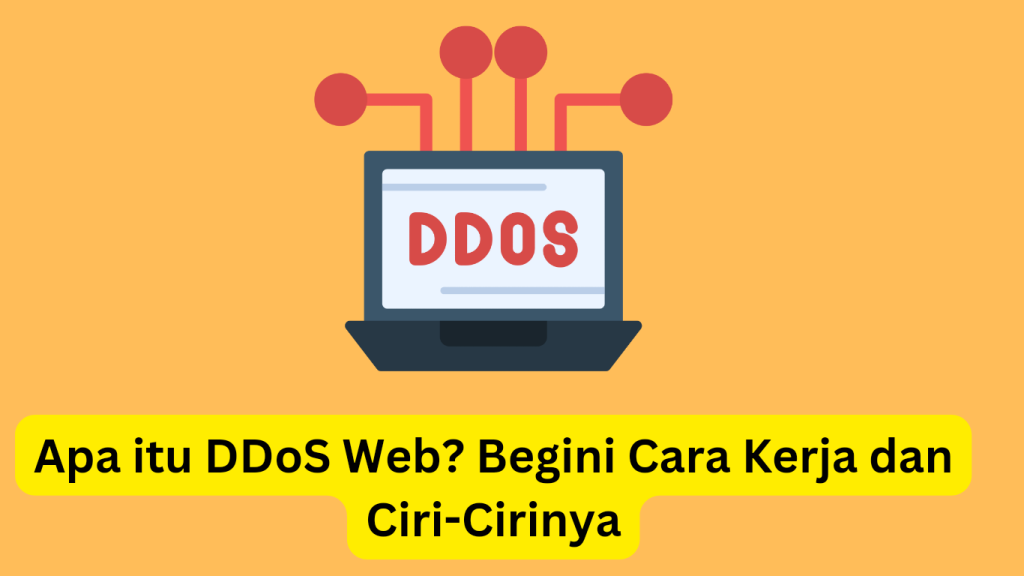 Ilustrasi laptop menampilkan "ddos" di layar dengan ikon koneksi di atas, dengan latar belakang kuning. teks bahasa indonesia menanyakan tentang ddos web, menjelaskan fungsi dan ciri-cirinya.