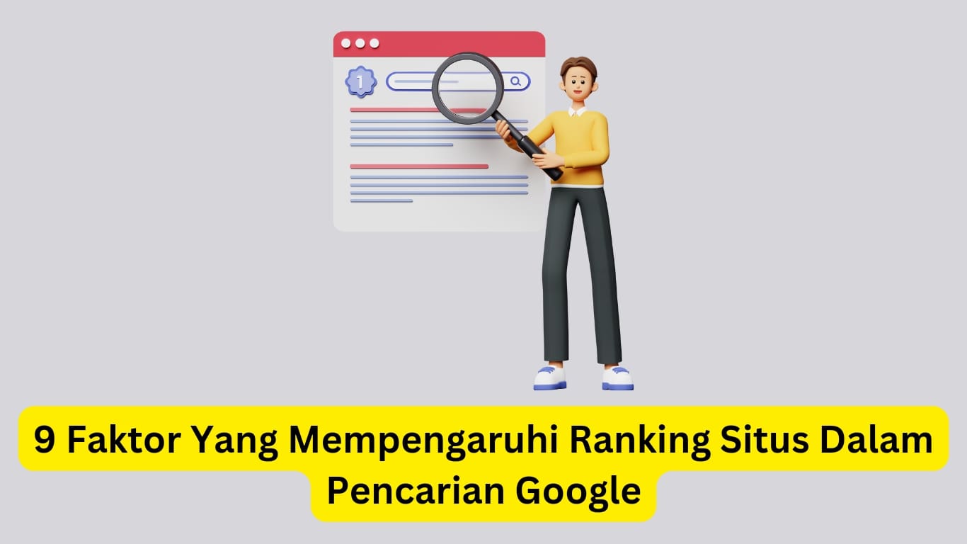 Ilustrasi seseorang berdiri dengan kaca pembesar di depan dokumen besar, dengan teks "9 faktor yang mempengaruhi peringkat situs dalam pencarian google".