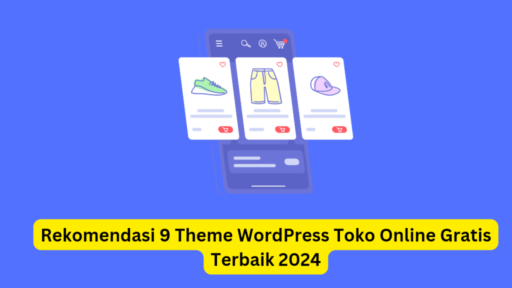 Grafik menampilkan tiga layar ponsel yang menampilkan berbagai item pakaian, dengan teks "rekomendasi 9 tema wordpress toko online gratis terbaik 2024".