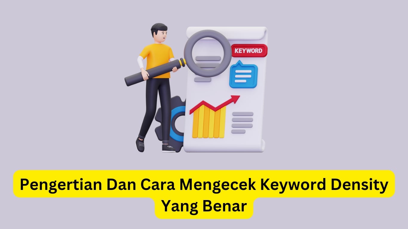 Ilustrasi seorang pria memegang kaca pembesar di samping dokumen besar dengan kata "kata kunci", daftar periksa, dan grafik batang berjudul "pengertian dan cara memeriksa kepadatan kata kunci yang benar.