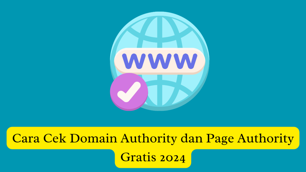 Grafik yang menggambarkan bola dunia dengan "www" di atasnya dan tanda centang, mewakili otoritas domain internet, dengan latar belakang biru kehijauan dengan teks tentang pemeriksaan domain dan otoritas halaman untuk tahun 2024.