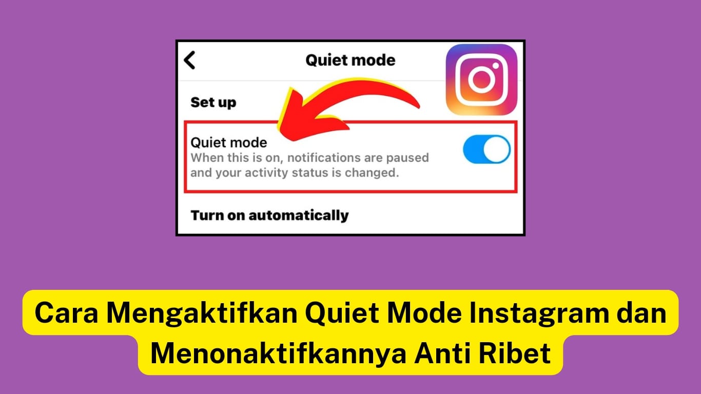 Layar pengaturan Instagram menampilkan "Quiet mode" sedang aktif, dengan keterangan dalam bahasa Indonesia: "Cara Mengaktifkan Quiet Mode Instagram dan Me mengaktifkannya Anti Ribet.