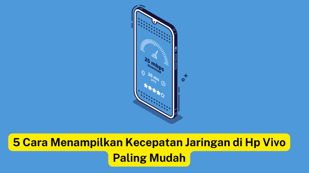 Ilustrasi smartphone dengan kecepatan jaringan ditampilkan di layar. Teks di bawah ini berbunyi: "5 Cara Menampilkan Kecepatan Jaringan di Hp Vivo Paling Mudah.