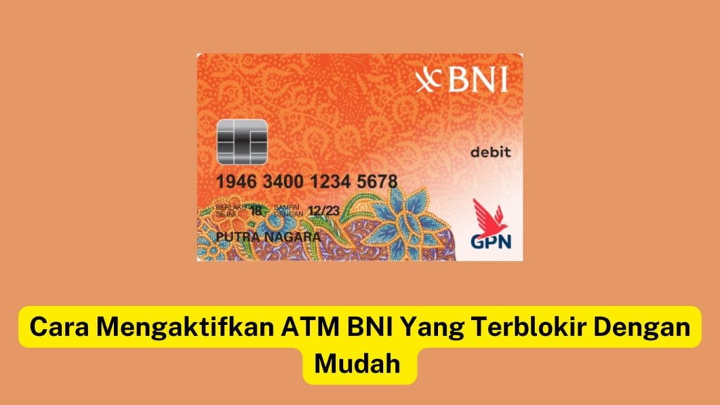 Kartu debit BNI berwarna oranye dengan nomor kartu, tanggal kadaluwarsa, dan logo GPN. Teks dalam bahasa Indonesia di bawah ini berbunyi: "Cara Mengaktifkan ATM BNI Yang Terblokir Dengan Mudah.