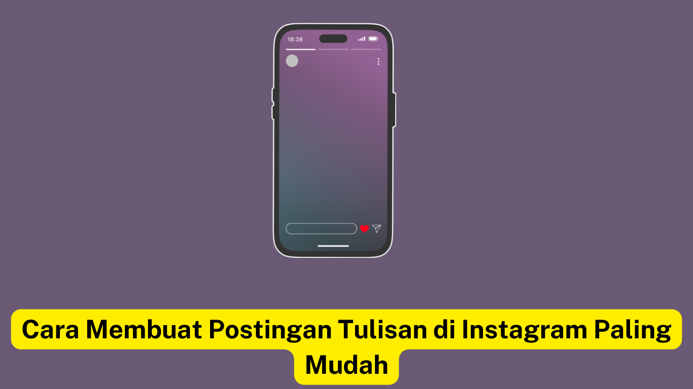 Ilustrasi smartphone menampilkan postingan teks Instagram dengan ikon hati. Teks berwarna kuning di bagian bawah bertuliskan, "Cara Membuat Postingan Tulisan di Instagram Paling Mudah.