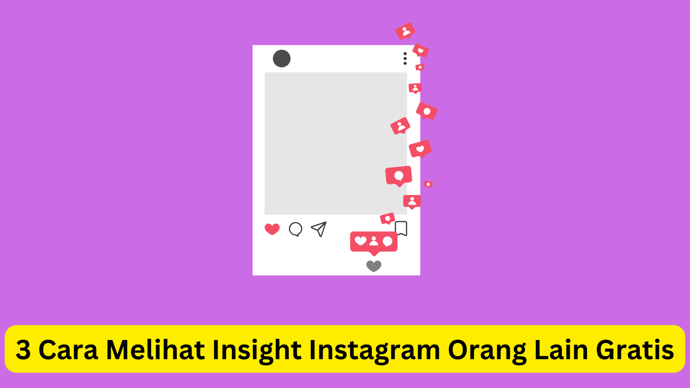 Ilustrasi template postingan Instagram dengan ikon engagement, dilapis teks “3 Cara Melihat Insight Instagram Orang Lain Gratis” dengan latar belakang kuning. Panduan ini memberikan tips mudah cara melihat wawasan Instagram orang lain dengan mudah dan tanpa biaya.