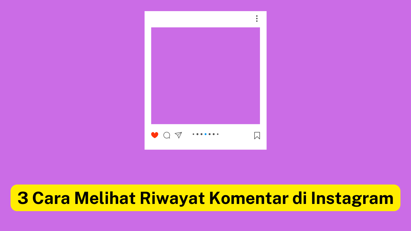 Ilustrasi template postingan Instagram berlatar belakang ungu dengan caption berbahasa Indonesia, "3 Cara Melihat Riwayat Komentar di Instagram" yang diterjemahkan menjadi "3 Cara Melihat Riwayat Komentar di Instagram.