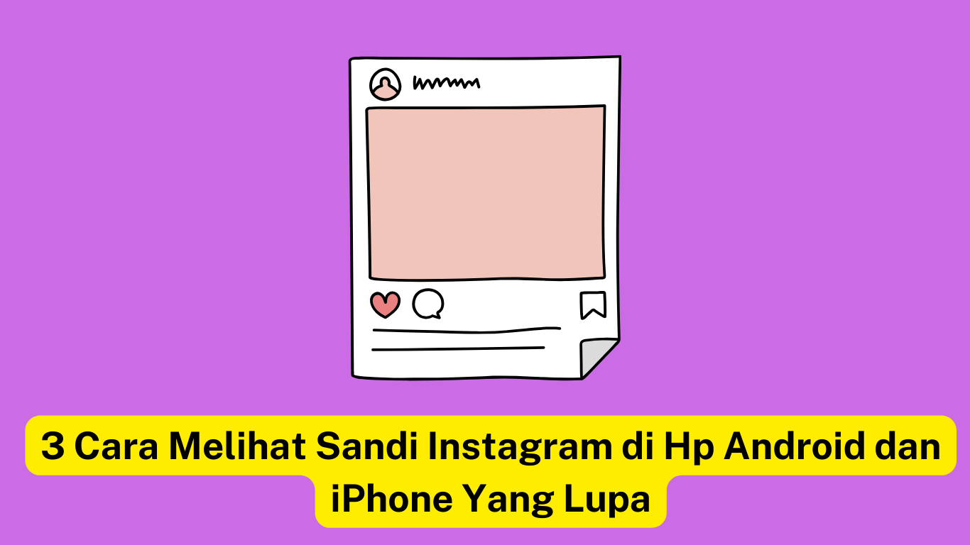 Ilustrasi postingan Instagram berlatar belakang ungu dengan hamparan teks berbahasa Indonesia bertuliskan "3 Cara Melihat Sandi Instagram di Hp Android dan iPhone Yang Lupa.