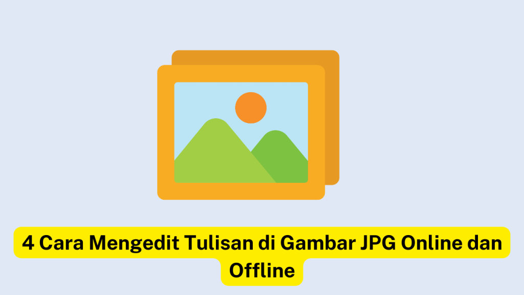 4 Cara Mengedit Tulisan di Gambar JPG Online dan Offline