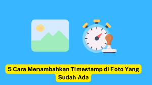 Gambar dengan ikon foto pemandangan dan stopwatch, diberi judul "5 Cara Menambahkan Timestamp di Foto Yang Sudah Ada" dengan latar belakang biru.