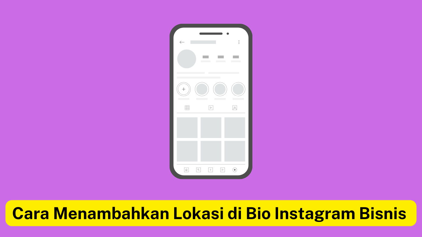 Ilustrasi layar smartphone yang menampilkan profil Instagram, dengan teks di bawahnya bertuliskan "Cara Menambahkan Lokasi di Bio Instagram Bisnis" dengan latar belakang kuning.