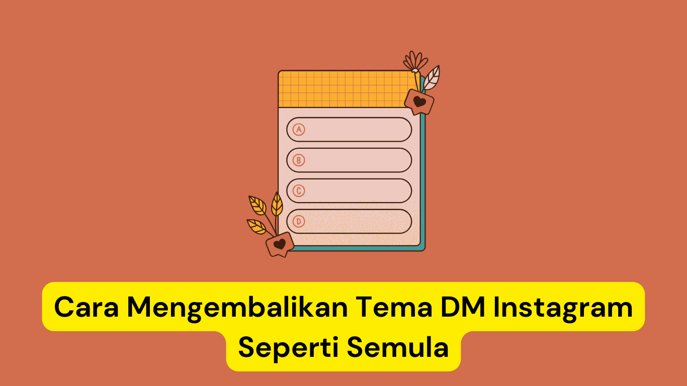 Ilustrasi buku catatan dengan empat tab dan dekorasi bunga dengan latar belakang coklat. Teks di bawah gambar itu bertuliskan "Cara Mengembalikan Tema DM Instagram Seperti Semula.