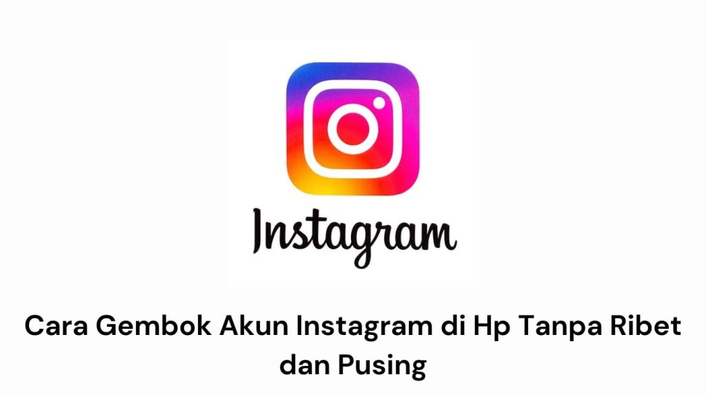 Logo Instagram dengan caption berbahasa Indonesia: "Cara Gembok Akun Instagram di Hp Tanpa Ribet dan Pusing.