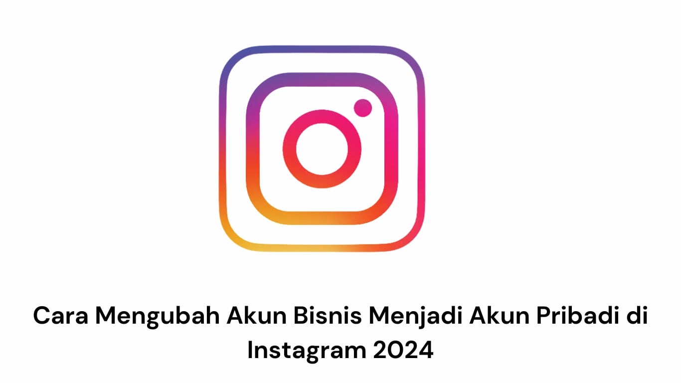 Gambar logo Instagram di atas teks bertuliskan "Cara Mengubah Akun Bisnis Menjadi Akun Pribadi di Instagram 2024" yang artinya "Cara Mengubah Akun Bisnis menjadi Akun Pribadi di Instagram 2024".