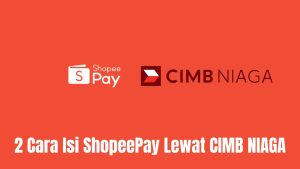 Teks pada latar belakang merah dengan logo ShopeePay dan CIMB Niaga, dan keterangan "2 Cara Isi ShopeePay Lewat CIMB NIAGA" berwarna putih.