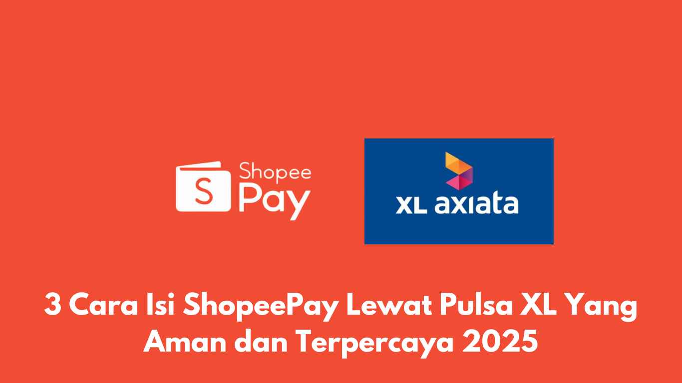 Logo ShopeePay dan XL Axiata dengan latar belakang oranye dengan teks tentang pengisian saldo ShopeePay menggunakan pulsa XL secara aman dan terpercaya di tahun 2025.